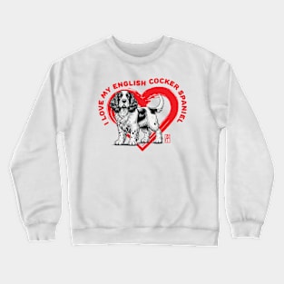 I Love My English Cocker Spaniel - I Love my dog - Energetic dog Crewneck Sweatshirt